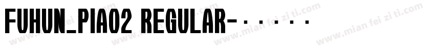 FuHun_Piao2 Regular字体转换